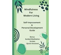 Mindfulness for Modern Living: Self-Improvement & Personal Development