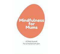 Mindfulness for Mums: A Daily Journal