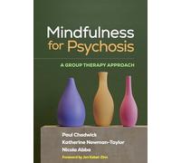 Mindfulness for Psychosis: A Group Therapy Approach
