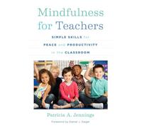 Mindfulness for Teachers: Simple Skills for Peace and Productivity in the Classroom: 0