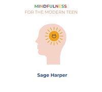 Mindfulness for the Modern Teen