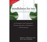 Mindfulness For Two: An Acceptance and Commitment Therapy Approach to