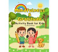 Mindfulness & Gratitude Activity Book for Kids: Fun Coloring, Puzzles & Journaling to Help Kids Feel Calm, Happy, and Thankful