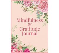 Mindfulness & Gratitude Journal: 365 Days of Inspiration, Reflection & Daily Gratitude