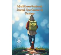 Mindfulness Guide and Journal: Your Camino de Santiago