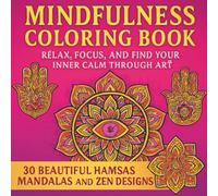 Mindfulness Hamsas and Mandalas: An Adult Coloring Book: Relax, focus, and find your inner calm through art
