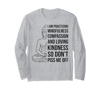 Mindfulness I'm Practicing Compassion So Don't Piss Me off Maglia a Manica