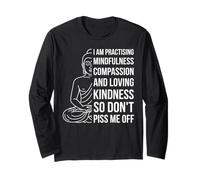 Mindfulness I'm Practicing Compassion So Don't Piss Me off Maglia a Manica