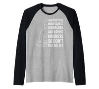 Mindfulness I'm Practicing Compassion So Don't Piss Me off Maglia con Maniche Raglan