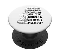 Mindfulness I'm Practicing Compassion So Don't Piss Me Off PopSockets PopGrip Adesivo