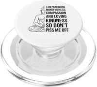 Mindfulness I'm Practicing Compassion So Don't Piss Me Off PopSockets PopGrip per MagSafe