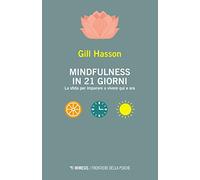 Mindfulness in 21 giorni. La sfida per imparare a vivere qui e ora