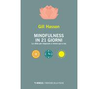 Mindfulness in 21 giorni. La sfida per imparare a vivere qui e ora - Hasson Gill