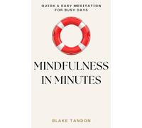 Mindfulness in Minutes: Quick & Easy Meditation for Busy Days