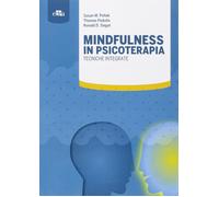 Mindfulness in psicoterapia. Tecniche integrate - Pollak Susan M., Pedulla...