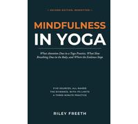 Mindfulness in Yoga: What Attention Does in a Yoga Practice, What Slow Breathing Does in the Body, and Where the Evidence Stops