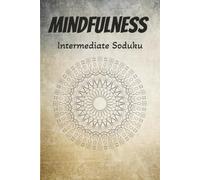 Mindfulness Intermediate Sodoku: Sodoku Puzzles for Mindfulness | Daily Mind Stimulation | 6x9 inches, 110 pages| 55 puzzles| Solutions Included