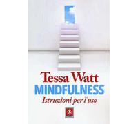 Mindfulness. Istruzioni per l'uso