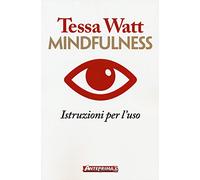 Mindfulness. Istruzioni per l'uso