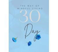 Mindfulness Journal - 30 Days: A 30-Day Journey to Inner Peace, Clarity, and Calm