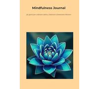 Mindfulness Journal: 90 giorni per coltivare calma, chiarezza e benessere interiore