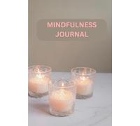 MINDFULNESS JOURNAL: Daily meditation & breathing techniques, letting go & emotional release for the present and future
