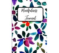 Mindfulness Journal: Diary to Practice Gratitude, Meditation, and Relax & Reduce Stress and Anxiety