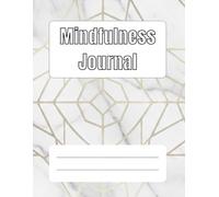 Mindfulness Journal - Your Path to Inner Peace & Daily Gratitude: A Premium Marble & Gold Hardcover Notebook for Mental Clarity, Stress Relief, and Intentional Living