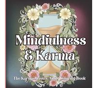 Mindfulness & Karma The Karma Quotes Adult Coloring Book: Mandalas, Flowers & Motivational Wisdoms for Stress Relief & Personal Growth, to Inspire Positive Energy