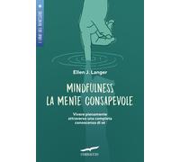 Mindfulness. La mente consapevole - Langer Ellen J.