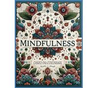 MINDFULNESS LIBRO DA COLORARE: un libro da colorare per adulti per alleviare lo stress , trovare tranquillità e pace interiore