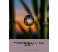 Mindfulness Made Easy: Inner Peace And Stress Relief