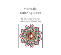 Mindfulness Mandala Coloring Book: 50 Relaxing Mandalas to Calm Your Mind & Soul