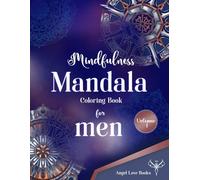 Mindfulness Mandala: Coloring Book for Adults Relaxation Men, Featuring Simple Geometric Patterns, Coloring with Easy Designs that Inspire Focus, ... and Mental Clarity Through Mindful Coloring.
