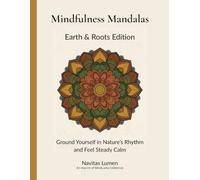 Mindfulness Mandala: Earth & Roots Edition: Ground Yourself in Nature’s Rhythm and Feel Steady Calm