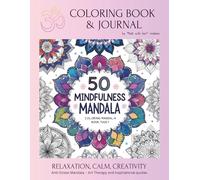 Mindfulness Mandalas - Art Therapy. For Coloring and Meditation: 50 Mandalas, and journal with motivational quotes, for coloring and meditation mindfulness through color..