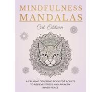 Mindfulness Mandalas Cat Edition: 50 Unique Mandala Cat Designs for Adults | Relaxation and Stress Releive | Mindfulness Gifts for Adults
