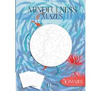 Mindfulness Mazes: Relaxing Maze Puzzles for Focus, Stress Relief and Mindful Calm