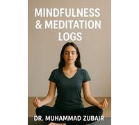 Mindfulness & Meditation Logs: A Guided Meditation And Mindfulness Journal to transform Your life