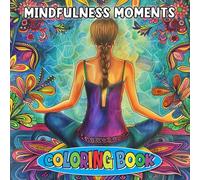 Mindfulness Moments Coloring Book: Calm Patterns and Gentle Scenes for Inner Peace