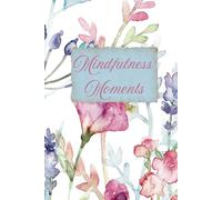 Mindfulness Moments: Improving your health in just 5 minutes a day