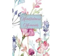 Mindfulness Moments: Improving your health in just 5 minutes a day