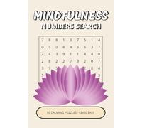 Mindfulness Numbers Search Book: 50 Easy Calming Puzzles Inspired by Mindfulness, Nature & Peaceful Everyday Moments | A Gentle Way to Relax, Focus & Unwind