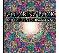 Mindfulness Patterns: A Collection of Creative Patterns for Calmness and Inner Peace