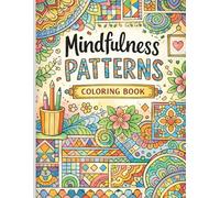 Mindfulness Patterns: A Relaxing Coloring Book for Teen and Adults with 100 Unique Designs