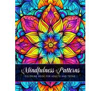 Mindfulness Patterns Coloring Book for Adults and Teens: Abstract and Digital Designs for Relaxation and Stress Relief