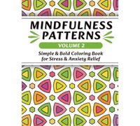 Mindfulness Patterns Coloring Book for Adults | Volume 2: Simple & Bold Patterns for Stress & Anxiety Relief