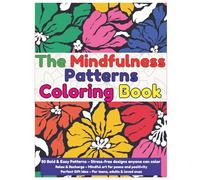 Mindfulness Patterns Coloring Book: Relaxation coloring book for Teens, Adults & Kids - Large print Bold, Easy Designs for Stress Relief & Inner Joy|A Self-Care Coloring book|Art Therapy| Anxiety, Anti-stress activity|Improve focus|Calmness coloring book