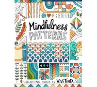 Mindfulness Patterns: Coloring Book with Creative Pattern Designs for Stress Relief and Relaxation