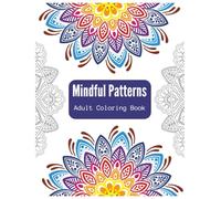 Mindfulness Patterns: Coloring Book with Creative Pattern Designs for Stress Relief and Relaxation